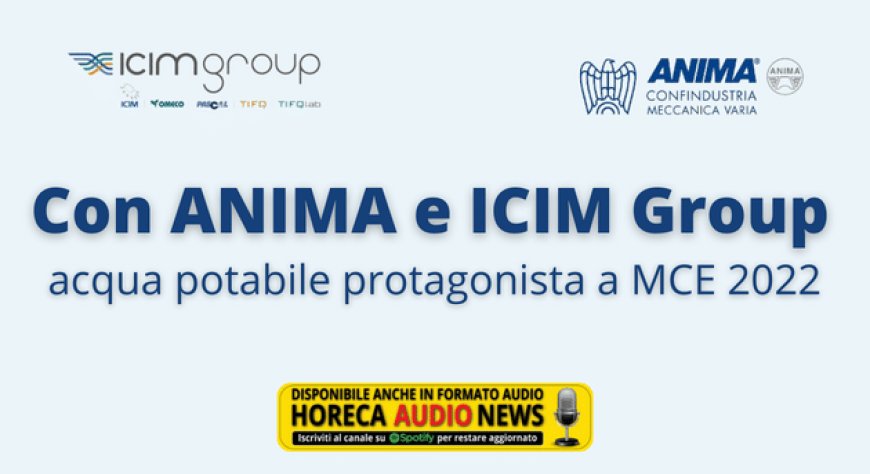 Con ANIMA e ICIM Group: acqua potabile protagonista a MCE 2022