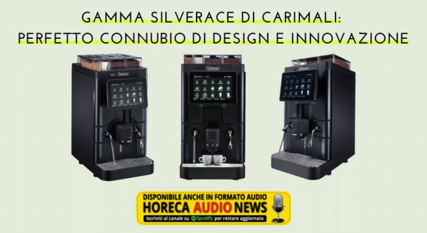 Gamma SilverAce di Carimali: perfetto connubio di design e innovazione