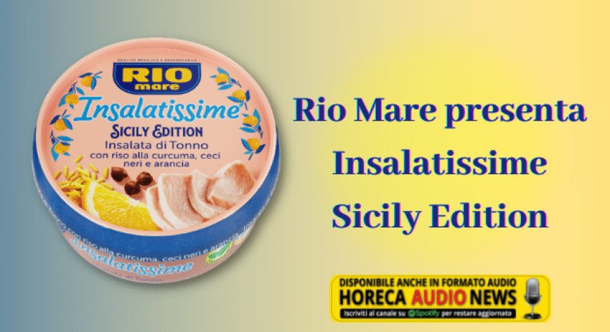 Rio Mare presenta Insalatissime Sicily Edition