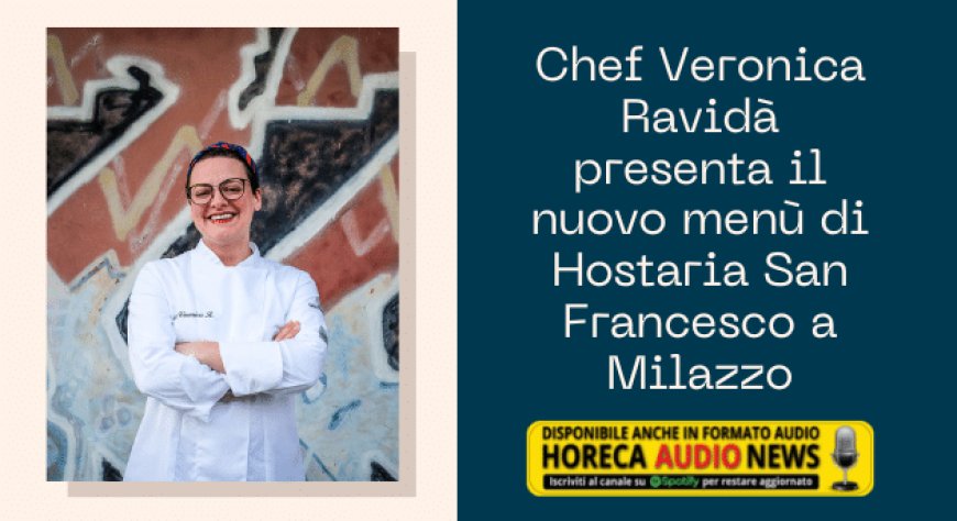 Chef Veronica Ravidà presenta il nuovo menù di Hostaria San Francesco a Milazzo