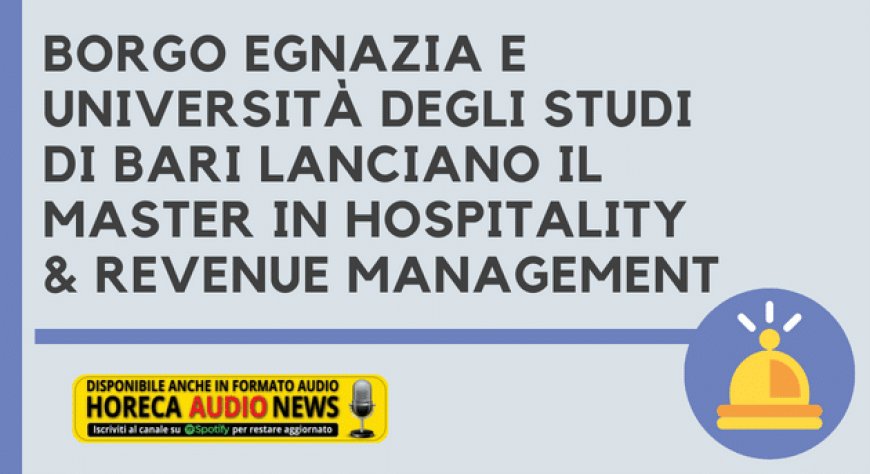Borgo Egnazia e Università degli Studi di Bari lanciano il Master in Hospitality & Revenue Management