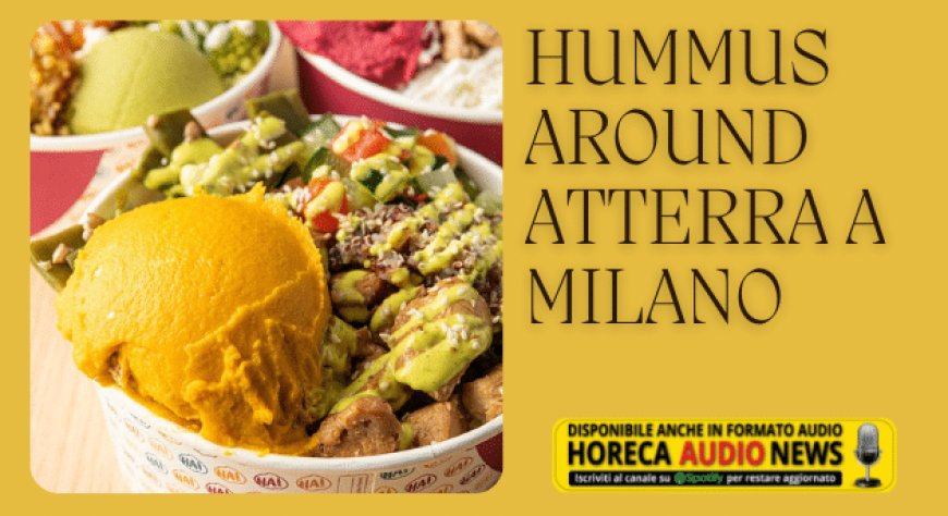 Hummus Around atterra a Milano
