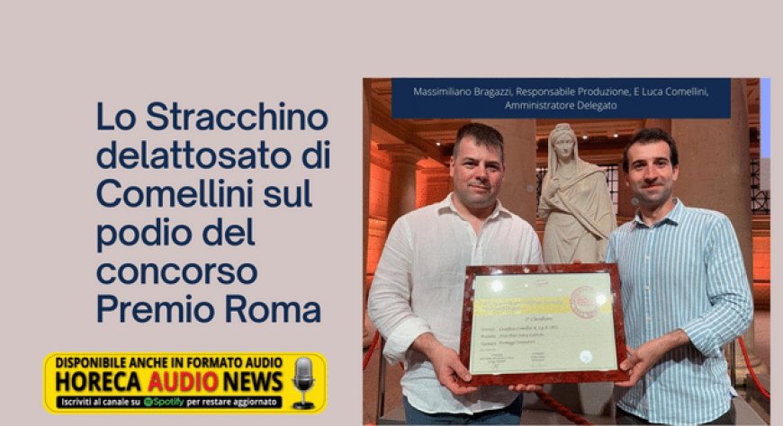 Lo Stracchino delattosato di Comellini sul podio del concorso Premio Roma