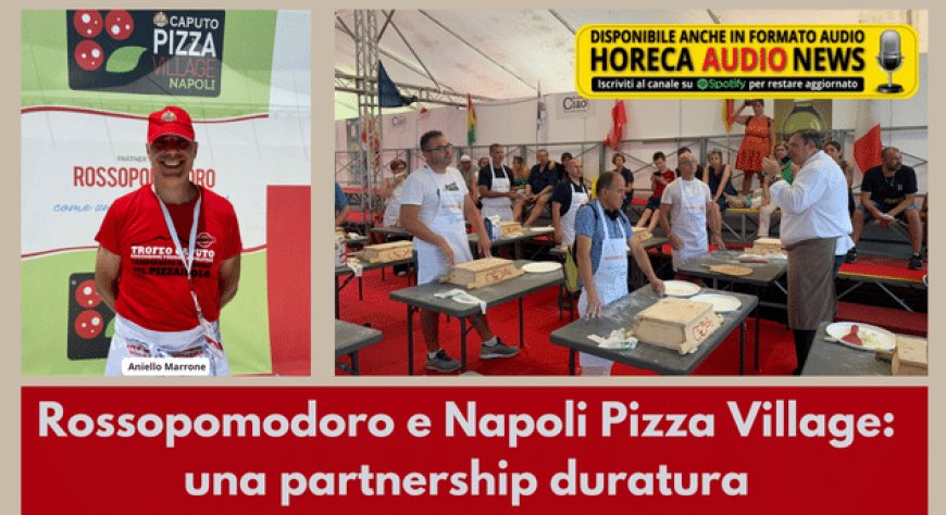 Rossopomodoro e Napoli Pizza Village: una partnership duratura