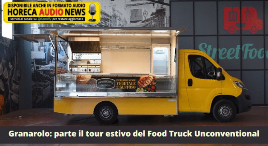 Granarolo: parte il tour estivo del Food Truck Unconventional