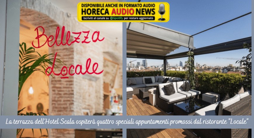 La terrazza dell’Hotel Scala ospiterà quattro speciali appuntamenti promossi dal ristorante "Locale"