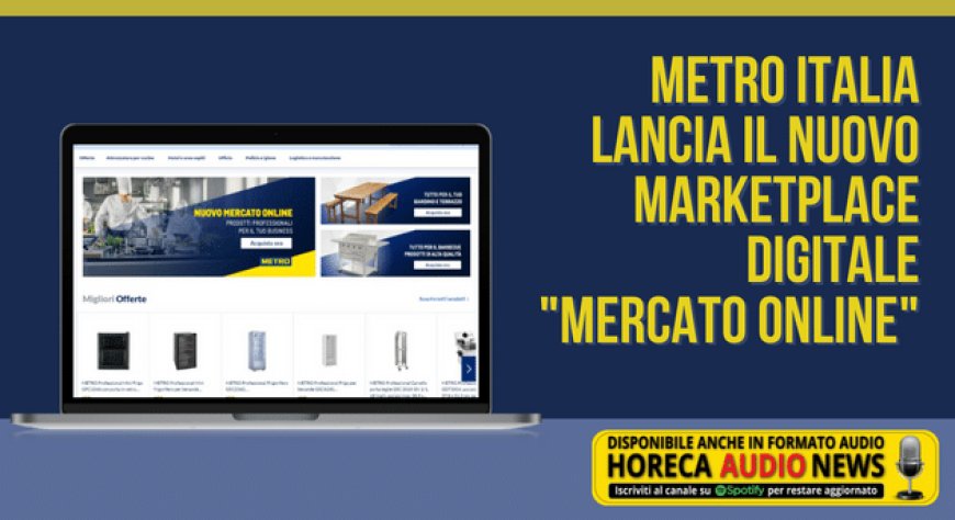 Metro Italia lancia il nuovo marketplace digitale "Mercato Online"