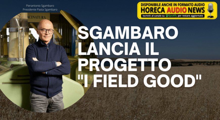 Sgambaro lancia il progetto "I Field Good"