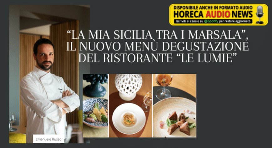 “La mia Sicilia tra i Marsala”, il nuovo menù degustazione del ristorante “Le Lumie”