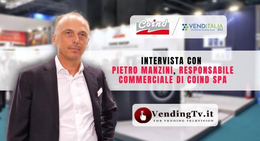 VendingTv a Venditalia 2022. Intervista con Pietro Manzini di Coind