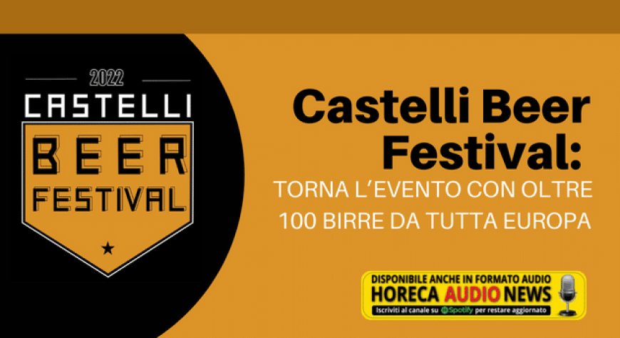 Castelli Beer Festival: torna l’evento con oltre 100 birre da tutta Europa
