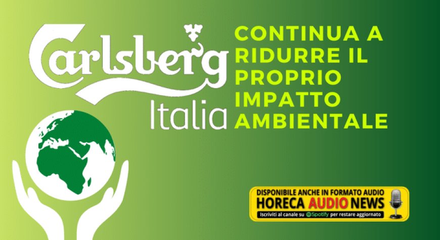 Carlsberg Italia continua a ridurre il proprio impatto ambientale