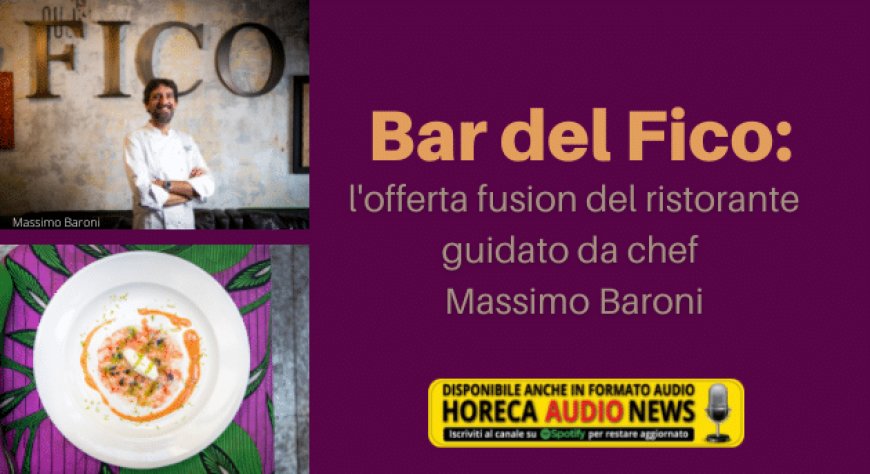 Bar del Fico: l'offerta fusion del ristorante guidato da chef Massimo Baroni