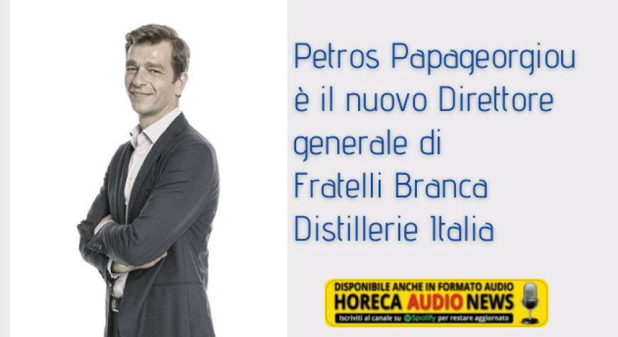 Petros Papageorgiou è il nuovo Direttore generale di Fratelli Branca Distillerie Italia