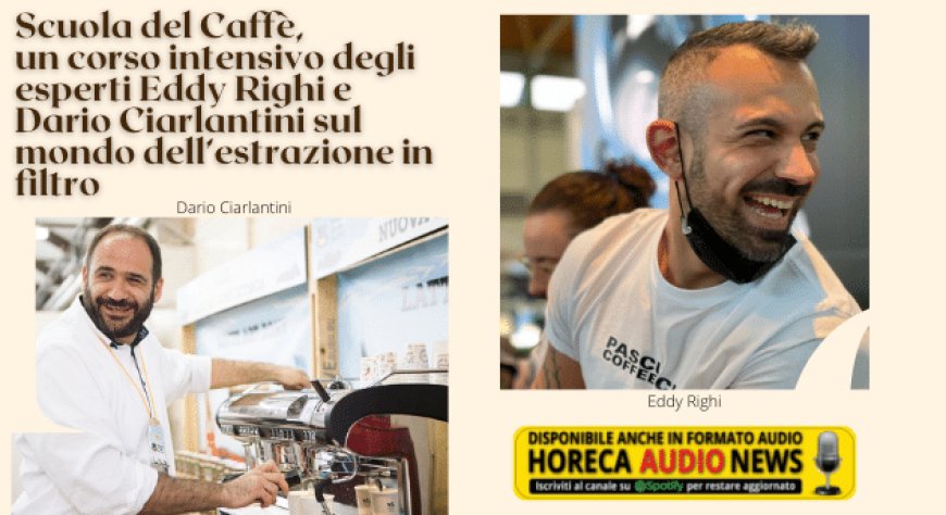 Scuola del Caffè, un corso intensivo degli esperti Eddy Righi e Dario Ciarlantini sul mondo dell’estrazione in filtro