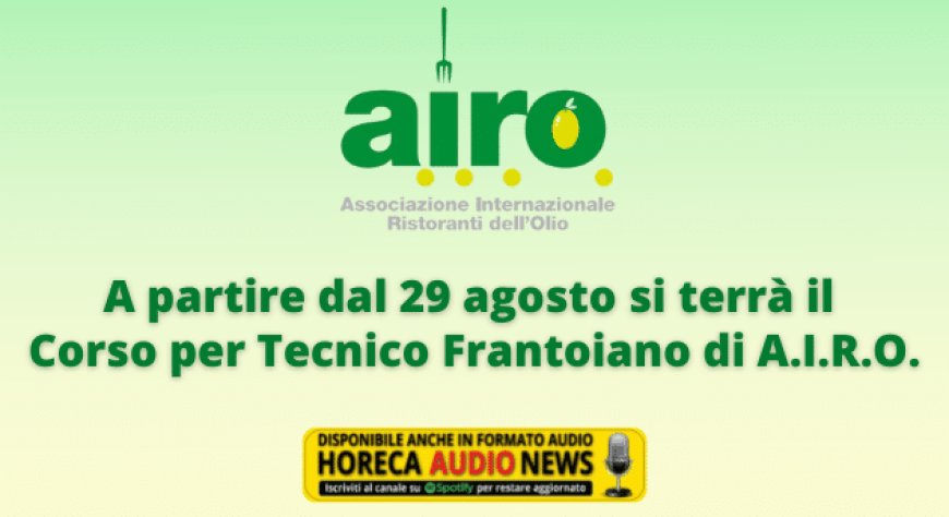A partire dal 29 agosto si terrà il Corso per Tecnico Frantoiano di A.I.R.O.