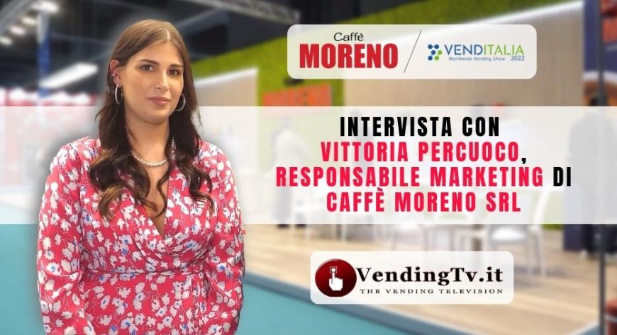 VendingTv a Venditalia 2022. Intervista con Vittoria Percuoco di Caffè Moreno