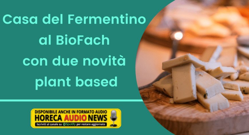 Casa del Fermentino al BioFach con due novità plant based