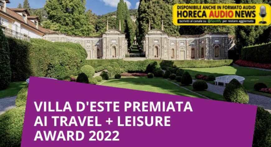 Villa d'Este premiata ai Travel + Leisure Award 2022