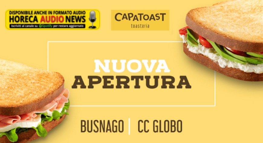 CapaToast continua a conquistare il mercato italiano: apre un nuovo punto vendita a Busnago