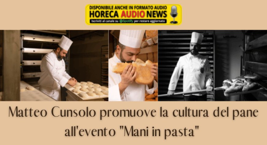 Matteo Cunsolo promuove la cultura del pane all'evento "Mani in pasta"