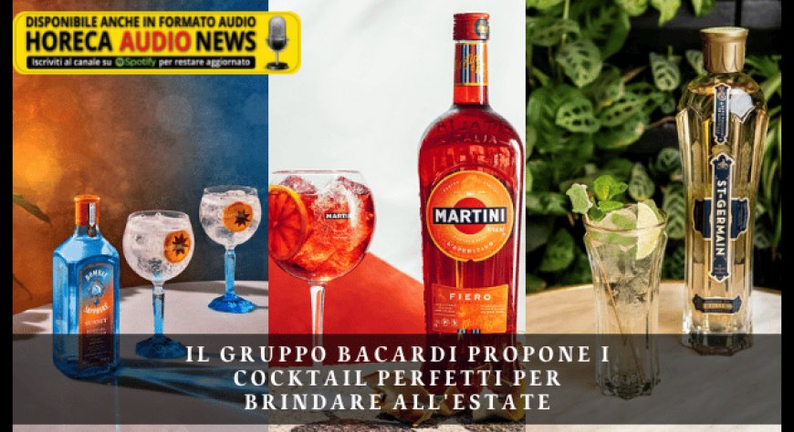 Il Gruppo Bacardi propone i cocktail perfetti per brindare all'estate