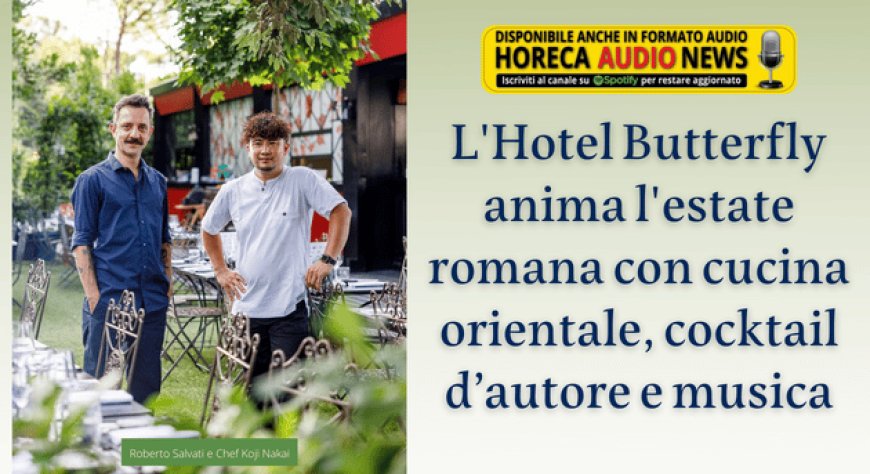 L'Hotel Butterfly anima l'estate romana con cucina orientale, cocktail d’autore e musica