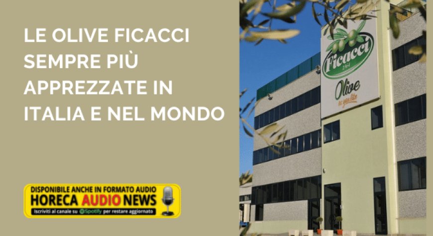 Le Olive Ficacci sempre più apprezzate in Italia e nel mondo
