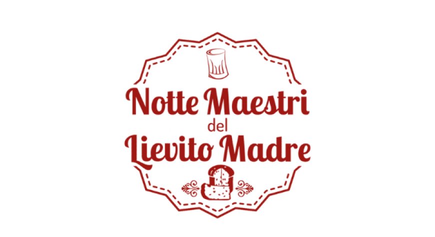 25 luglio 2022 - Palazzo della Pilotta, Parma - La Notte dei Maestri del Lievito Madre - Appuntamento con i più grandi Maestri Pasticceri d’Italia e i loro prodotti artigianali, lievitati in  modo naturale