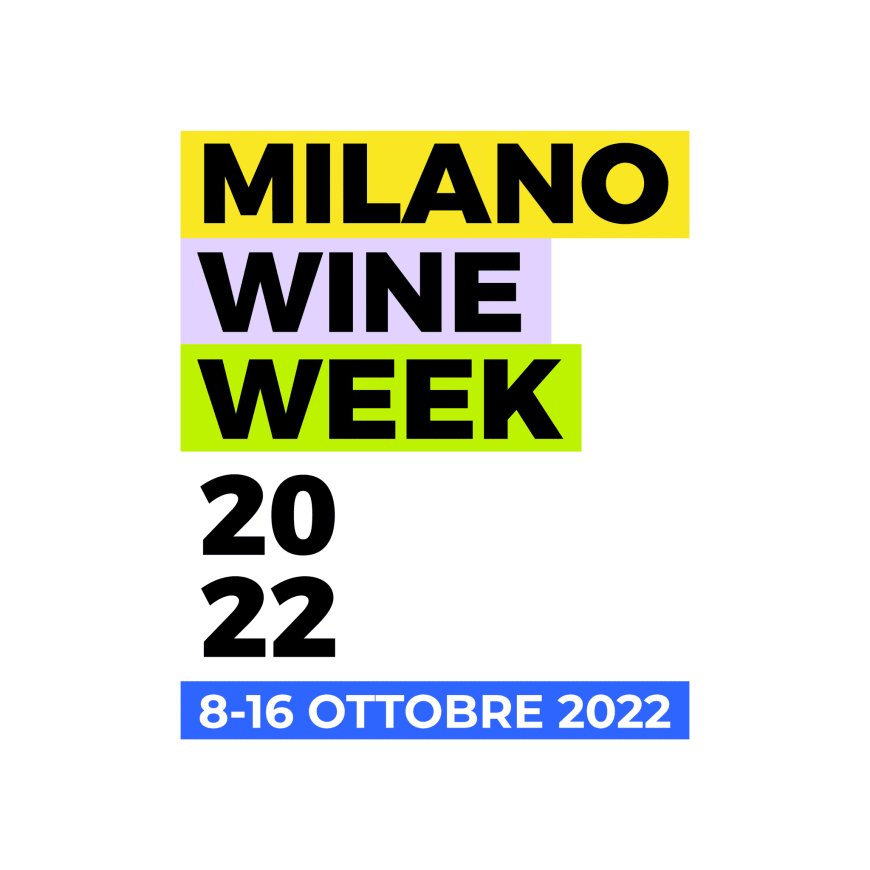 Dal giorno 8 al 16 ottobre 2022 - Milano - Milano Wine Week