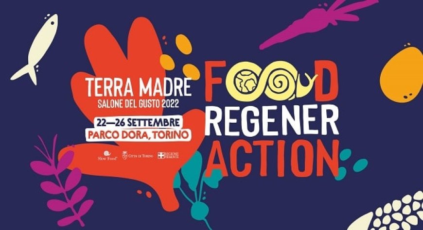 22,23,24,25 e 26 settembre 2022 - Parco Dora a Torino - Terra Madre Salone del Gusto