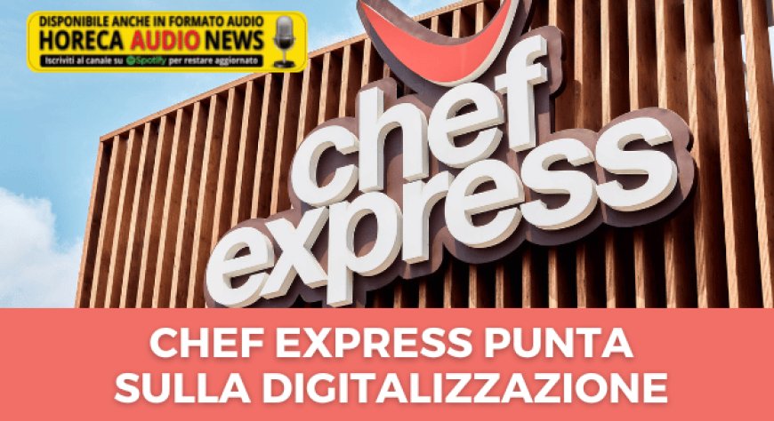 Chef Express punta sulla digitalizzazione