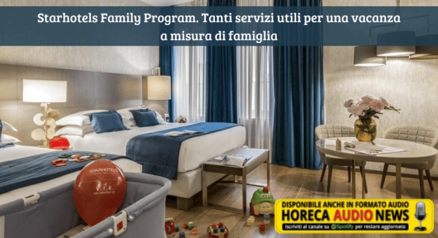 Starhotels Family Program. Tanti servizi utili per una vacanza a misura di famiglia