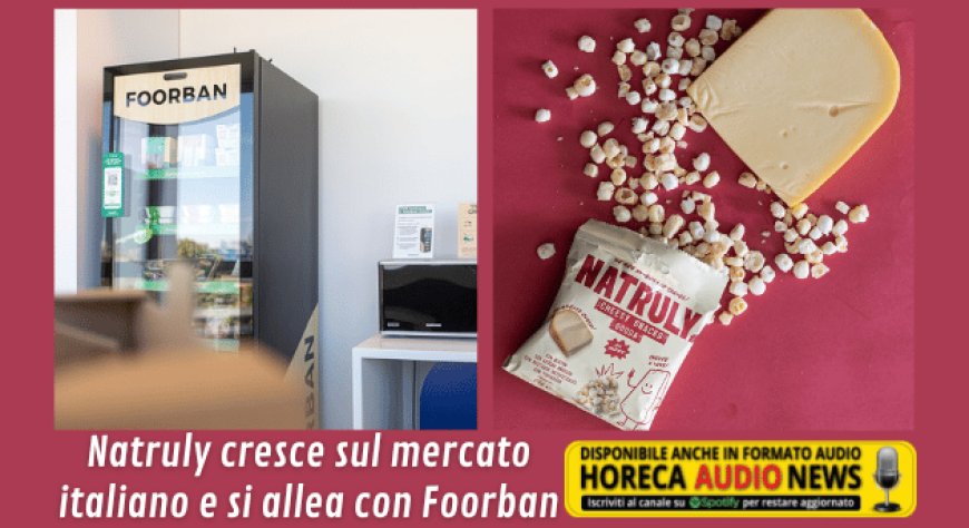 Natruly cresce sul mercato italiano e si allea con Foorban