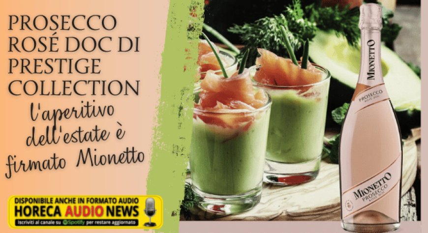 Prosecco Rosé Doc di Prestige Collection: l'aperitivo dell'estate è firmato Mionetto