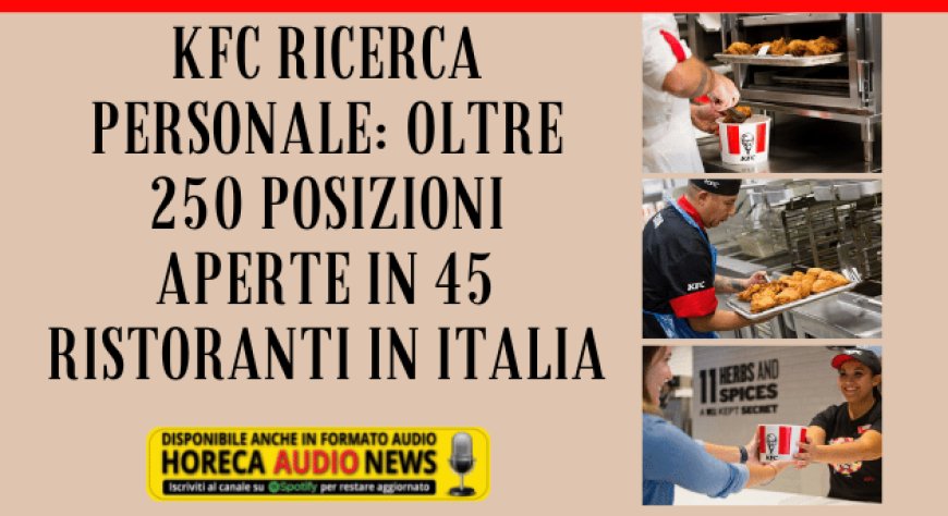 KFC ricerca personale: oltre 250 posizioni aperte in 45 ristoranti in Italia