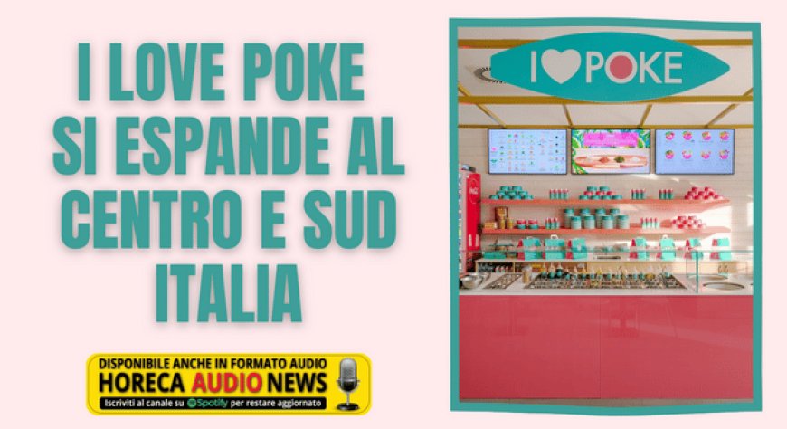 I Love Poke si espande al Centro e Sud Italia