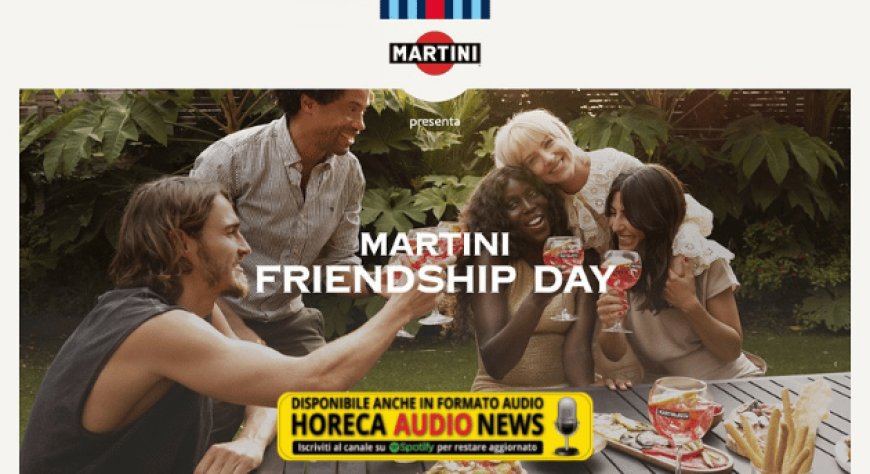 #MartiniFriendshipDay, la campagna integrata di Martini che celebra l'amicizia