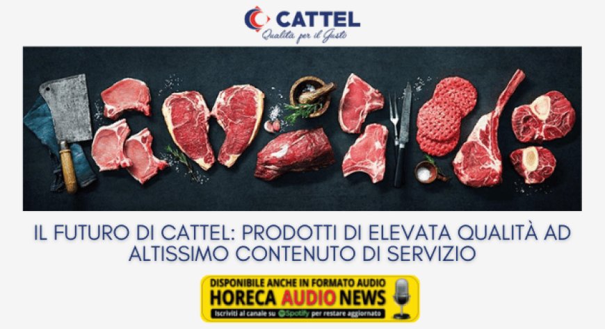 Il futuro di Cattel: prodotti di elevata qualità ad altissimo contenuto di servizio