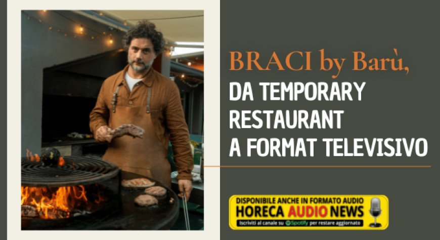 BRACI by Barù, da Temporary Restaurant a format televisivo