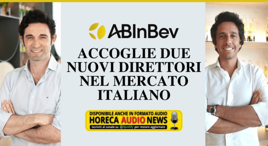 AB InBev accoglie due nuovi direttori nel mercato italiano
