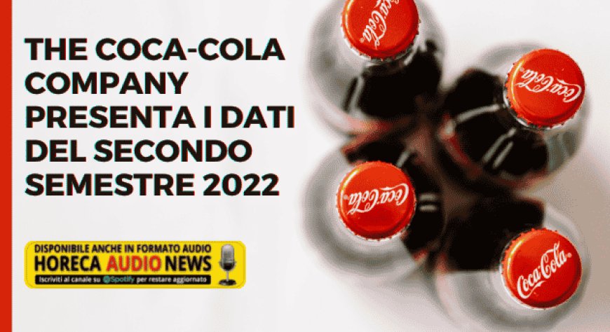 The Coca-Cola Company presenta i dati del secondo semestre 2022