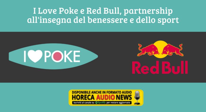 I Love Poke e Red Bull, partnership all'insegna del benessere e dello sport
