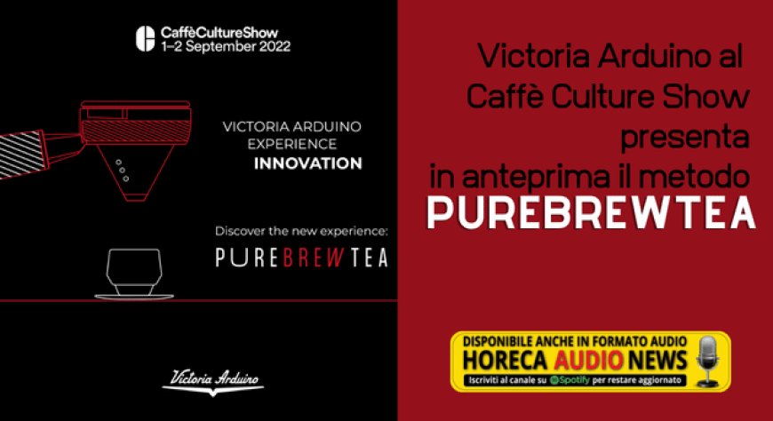 Victoria Arduino al Caffè Culture Show presenta in anteprima il metodo PureBrewTea