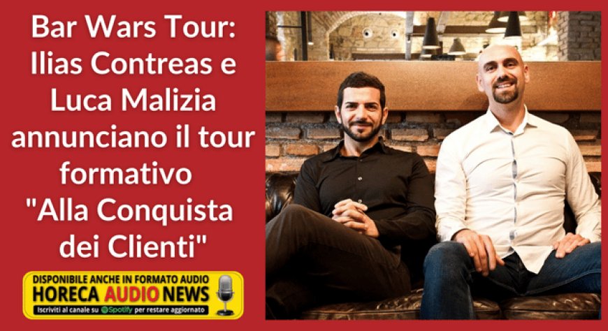 Bar Wars Tour: Ilias Contreas e Luca Malizia annunciano il tour formativo  "Alla Conquista dei Clienti"