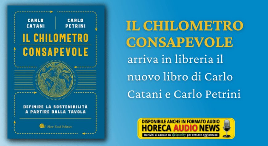 Il chilometro consapevole: arriva in libreria il nuovo libro di Carlo Catani e Carlo Petrini