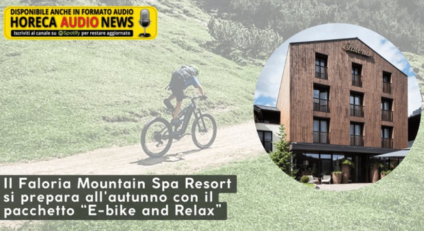 Il Faloria Mountain Spa Resort si prepara all'autunno con il pacchetto “E-bike and Relax”