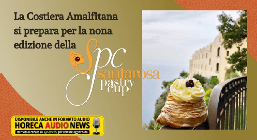 La Costiera Amalfitana si prepara per la nona edizione della Santarosa Pastry Cup