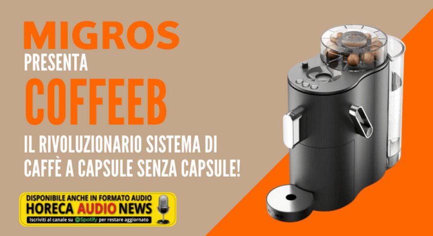 Migros presenta CoffeeB, il rivoluzionario sistema di caffè a capsule senza capsule