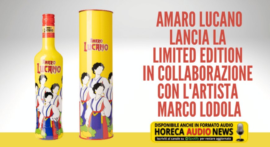 Amaro Lucano lancia la limited edition in collaborazione con l'artista Marco Lodola